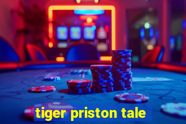 tiger priston tale